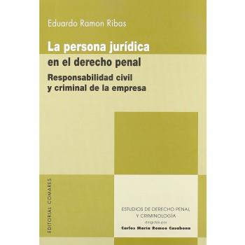 LA PERSONA JURIDICA EN EL DERECHO PENAL. RESPONSABILIDAD CIVIL Y CRIMINAL DE LA EMPRESA.