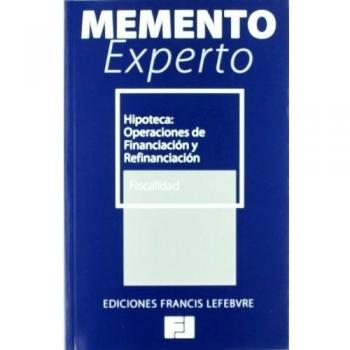Memento Experto Hipoteca:Operaciones de Financiacion y Refinanciacion: Fiscalidad