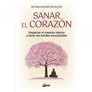 Sanar el corazón: Despertar el maestro interior y sanar las heridas emocionales
