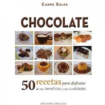 Chocolate. 50 recetas para disfrutar de sus beneficios: 50 Recetas Para Disfrutar de Sus Beneficios y Sus Cualidades