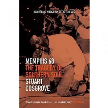 Memphis 68: The Tragedy of Southern Soul