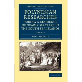 Investigaciones Polinesias durante una Residencia de Casi Seis Años en las Islas del Mar del Sur - Conjunto de 2 Volúmenes: Colección Histórica de Oceanía