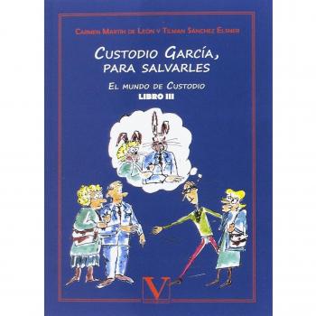 CUSTODIO GARCÍA, PARA SALVARLES, EL MUNDO…