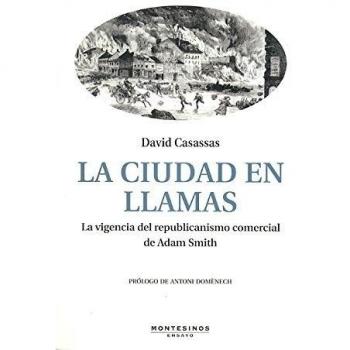Ciudad En Llamas. La Vigencia Del Republicanismo Comercial De Adam Smith La