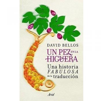 Un pez en la higuera: Una historia fabulosa de la traducción