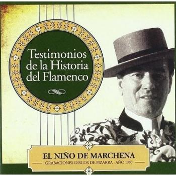 Testimonios De La Historia Del Flamenco: El Nino De Marchena