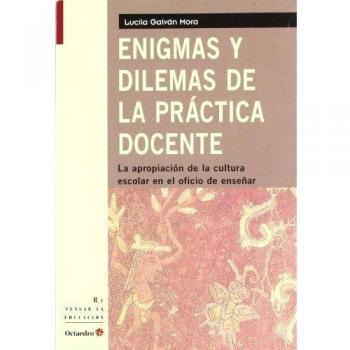 Enigmas y dilemas de la prctica docente: La apropiación de la cultura escolar en el oficio de enseñar: 27