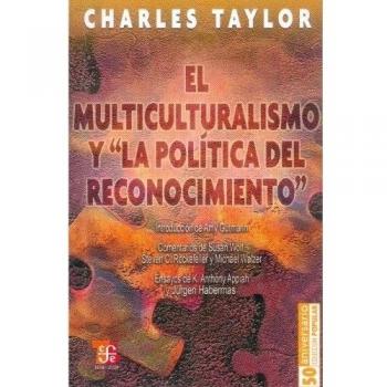 El multiculturalismo y la politica del reconocimiento