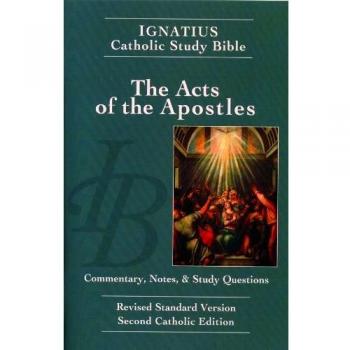 Ignatius Catholic Study Bible - The Acts of the Apostles: Commentary, Notes & Study Questions