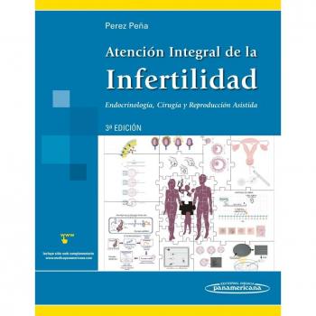 PEREZ:Atencion integral Infertilidad-3ed: Endocrinología, Cirugía y Reproducción Asistida
