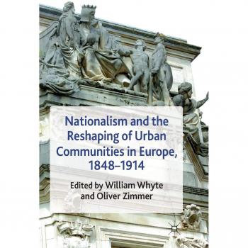 Nationalism and the Reshaping of Urban Communities in Europe, 1848-1914
