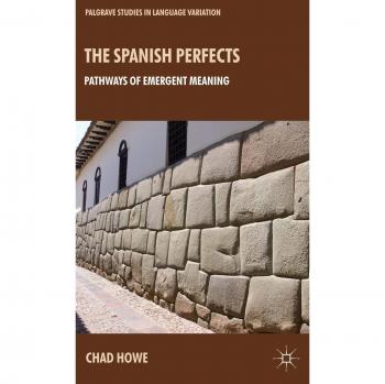 The Spanish Perfects: Pathways of Emergent Meaning