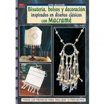 Serie Macramé nº 4. BISUTERÍA, BOLSOS Y DECORACIÓN INSPIRADOS EN DISEÑOS CLASICOS CON MACRAMÉ