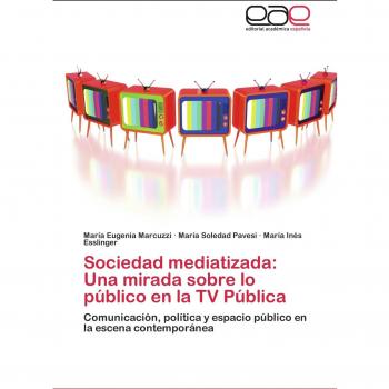 Sociedad mediatizada: Una mirada sobre lo público en la TV Pública