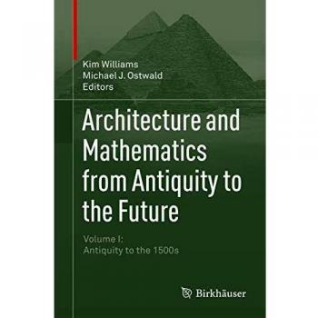 Architecture and Mathematics from Antiquity to the Future