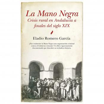 La Mano Negra: Crisis rural en Andalucía a finales del siglo XIX
