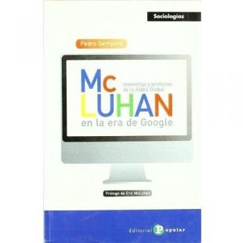 McLuhan en la era del Google: Memoria y profecías de la Aldea Global