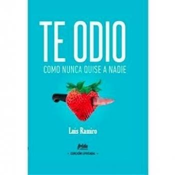Te odio como nunca quise a nadie. Edición Especial Limitada