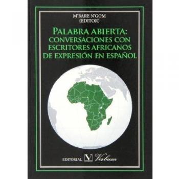 PALABRA ABIERTA: CONVERSACIONES CON ESCRITORES AFRICANOS DE EXPRESIÓN EN ESPAÑOL