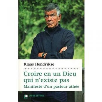 Croire en un Dieu qui n'existe pas: Manifeste d'un pasteur athée