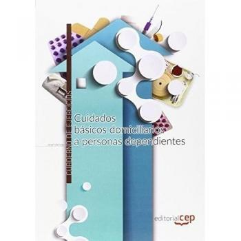 Cuidados básicos domiciliarios a personas dependientes. Cuaderno de ejercicios