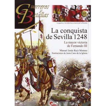 Conquista De Sevilla 1248,La: La mayor victoria de Fernando III: 105
