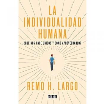 Individualidad humana: Qué nos hace diferentes y cómo aprovecharlo - Remo H. Largo