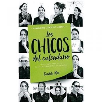 Los chicos del calendario 2: Febrero, marzo y abril: Febrero, Marzo Y Abril/ February, March & April - Candela Ríos