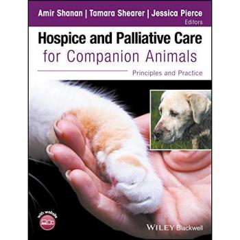 Hospice and Palliative Care for Companion Animals:Principles and Practice
