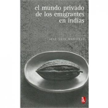 El Mundo Privado de Los Emigrantes En Indias