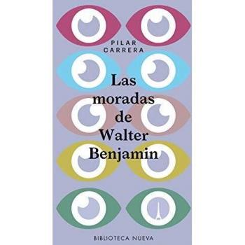 Las moradas de Walter Benjamin - Pilar Carrera álvarez