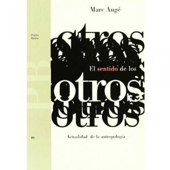 El sentido de los otros: Actualidad de la antropología