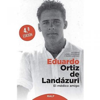 Eduardo Ortiz de Landazuri: El médico amigo