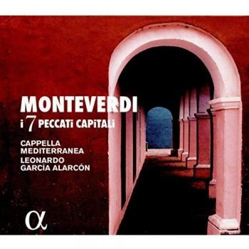 Monteverdi : I 7 Peccati Capitali / Alarcon