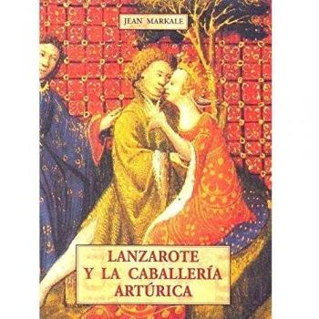 Lanzarote y la caballeria arturica - Jean Markale