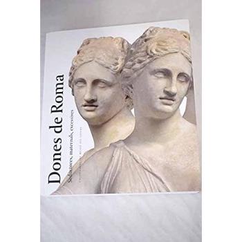 Dones de Roma: Seductores, maternals, excessives