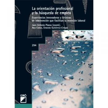 La orientación profesional y la busqueda de empleo: Experiencias innovadoras y técnicas de intervenciónque facilitan la inserción laboral: 294