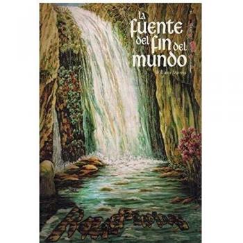 LA FUENTE DEL FIN DEL MUNDO I: CAMINO AL AMOR