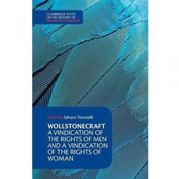 Mary Wollstonecraft: A Vindication of the Rights of Men and a Vindication of the Rights of Woman: A Vindication of the Rights of Men and a Vindication ... Texts in the History of Political Thought)