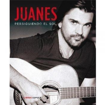 Juanes. Persiguiendo el sol