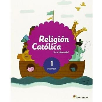 RELIGION CATOLICA SERIE MANANTIAL 1 PRIMARIA - 9788468032627 - Varios Autores