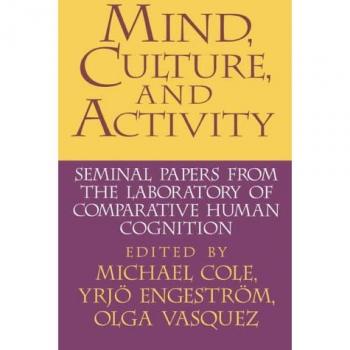 Mind, Culture, and Activity: Seminal Papers from the Laboratory of Comparative Human Cognition