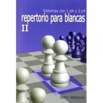 Repertorio Para Blancas II. Sistemas Con 1.D4 Y 2.C4
