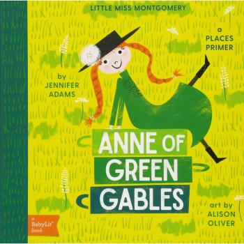 Anne of Green Gables: A BabyLit Places Primer Book