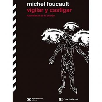 Vigilar y castigar: Nacimiento de la prisión: 9 (BIBLIOTECA CLASICOS SIGLO VEINTIUNO