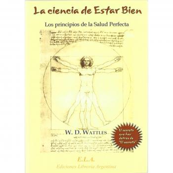 Ciencia de estar bien, la - los principios de la salud perfecta