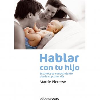 Hablar con tu hijo: Estimula su conocimiento desde el primer día