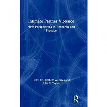 Intimate Partner Violence: New Perspectives in Research and Practice