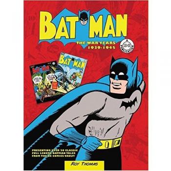 Batman: The War Years 1939-1945: Presenting over 20 classic full length Batman tales from the DC comics vault!