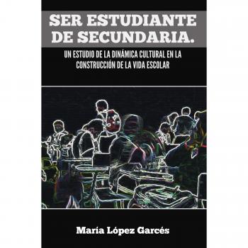 Ser Estudiante de Secundaria: Estudio Cultural sobre la Vida Escolar - Edición Tapa Blanda